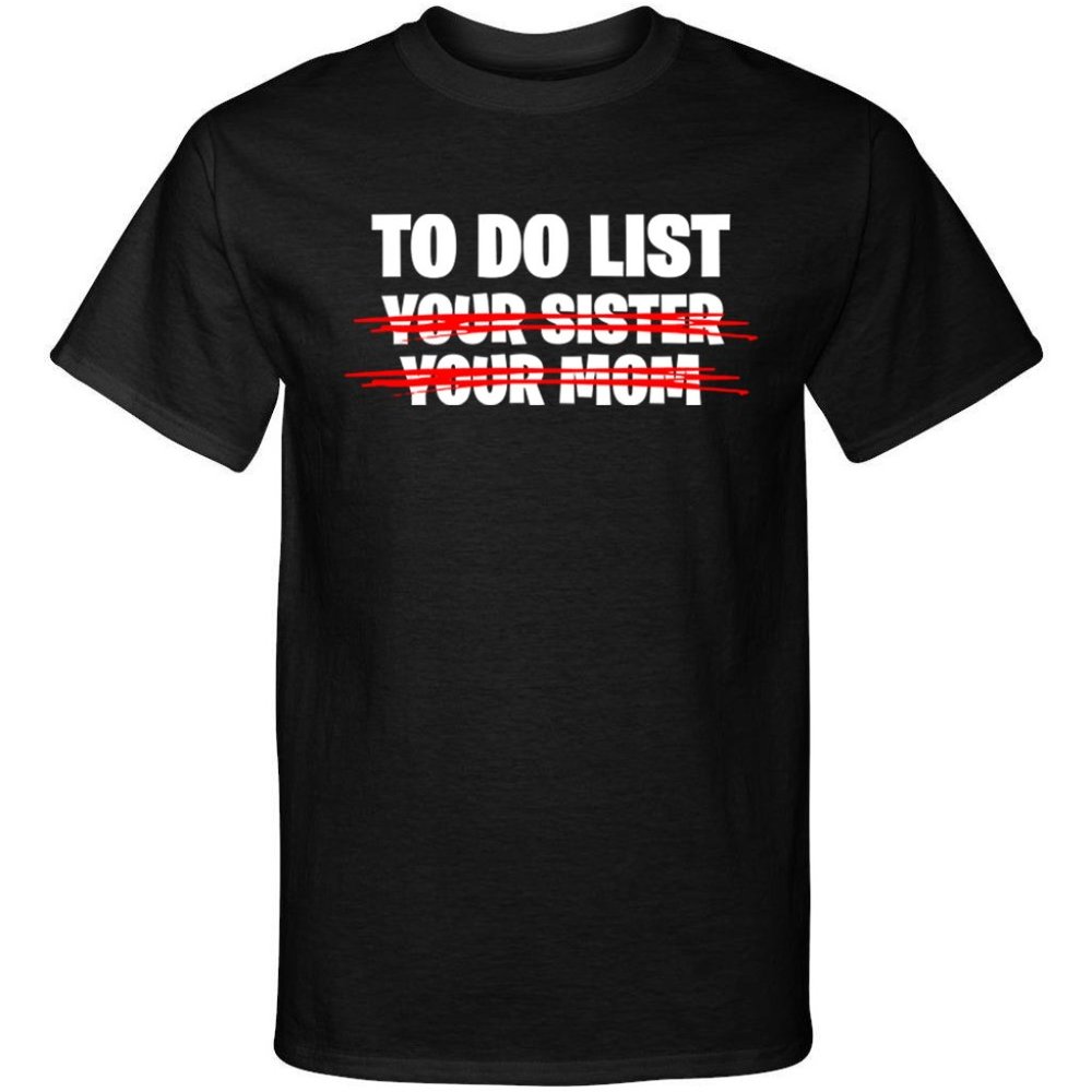 To Do List Your Sister Your Mom Sexy Funny Adult Humor Graphic Tee Shirt